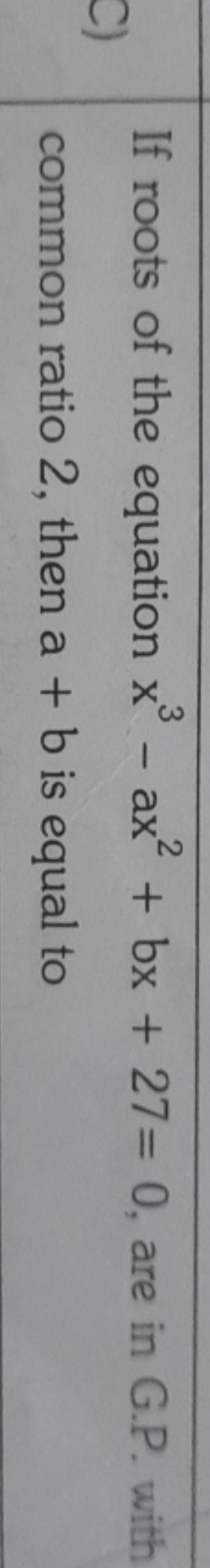 If roots of the equation x3−ax2+bx+27=0, are in G.P. with common ratio