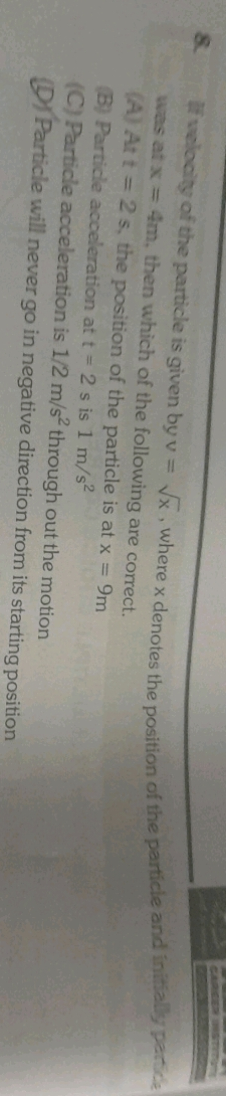 8. Felacity of the particle is given by v=x​, where x denotes the posi