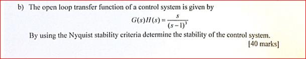 The open loop transfer function of a control system is given by: G(s)H(s..