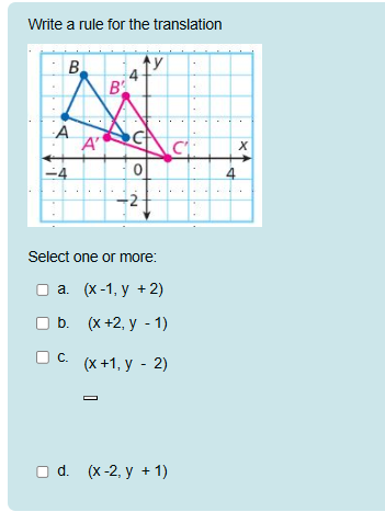 Write a rule for the translation. The graph shows triangle ABC being tr..