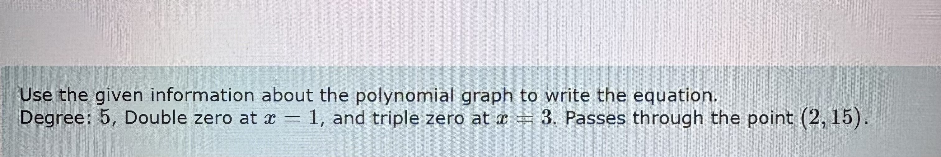 Use the given information about the polynomial graph to write the equatio..