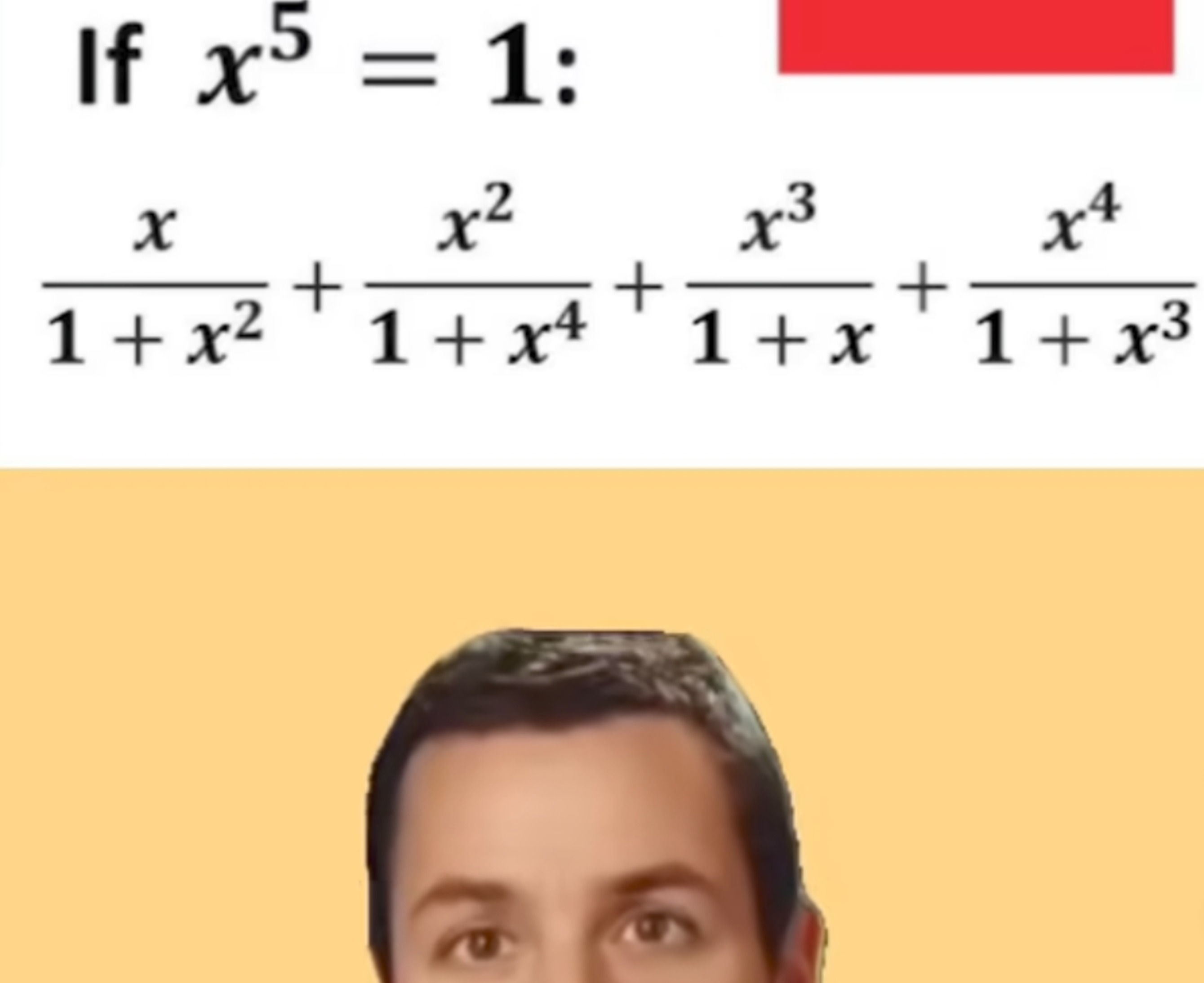  If x5=1:1+x2x​+1+x4x2​+1+xx3​+1+x3x4​​