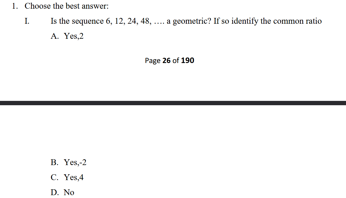 Choose the best answer: I. Is the sequence 6, 12, 24, 48, ... a geometri..