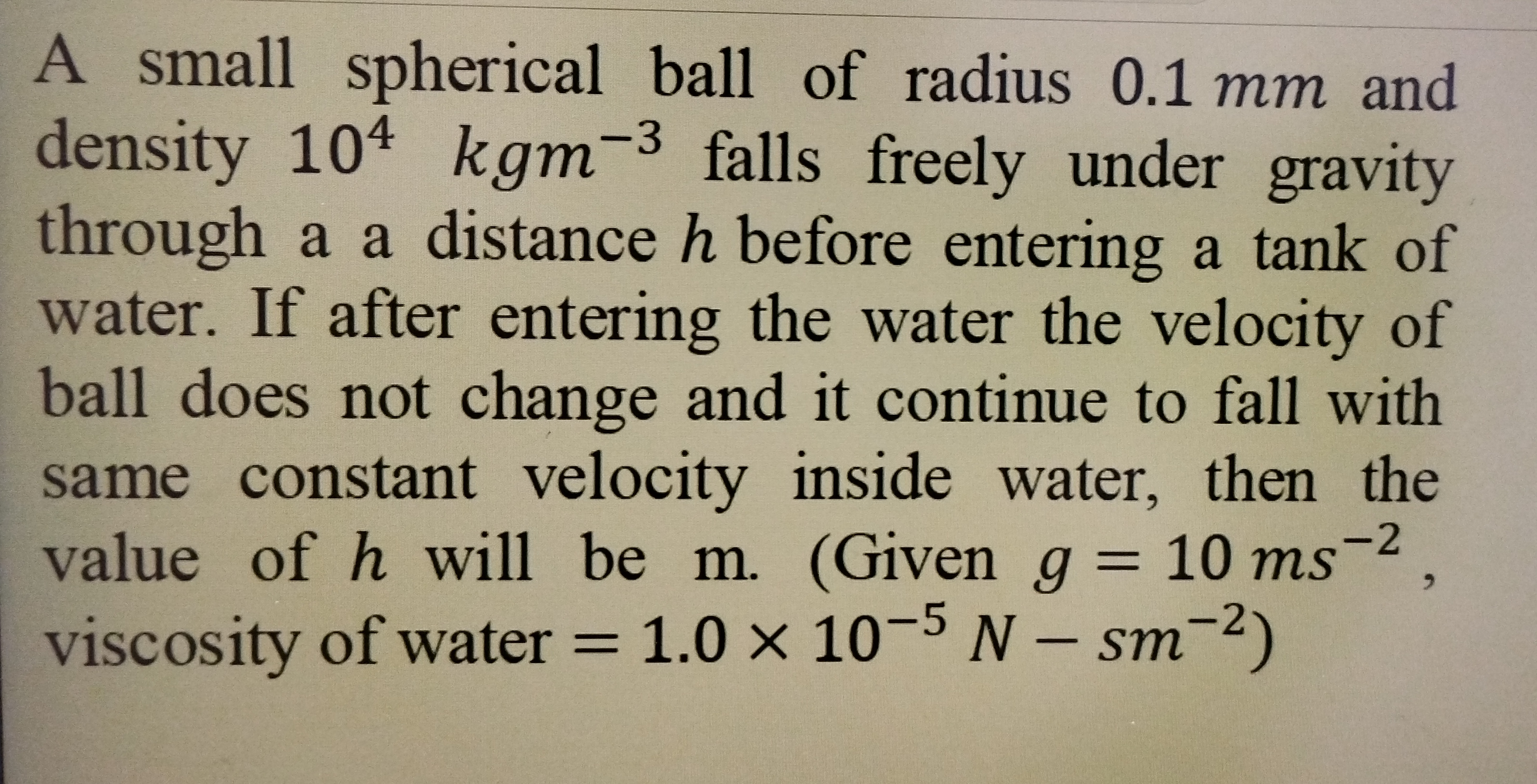 A small spherical ball of radius 0.1 mm and density 104kgm−3 falls fre