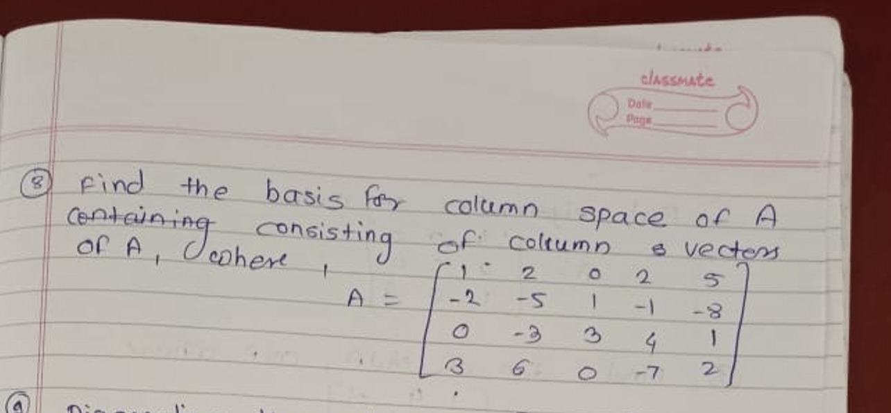 (8) Find the basis for column space of A of A, congers consisting of c