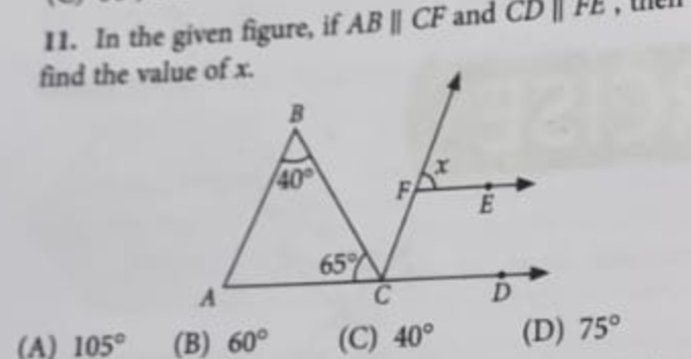 11. In the given figure, if AB∥CF and CD∥ find the value of x.(A) 105∘(..