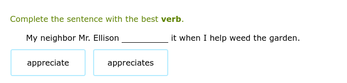 Complete the sentence with the best verb: My neighbor Mr. Ellison _ it w..