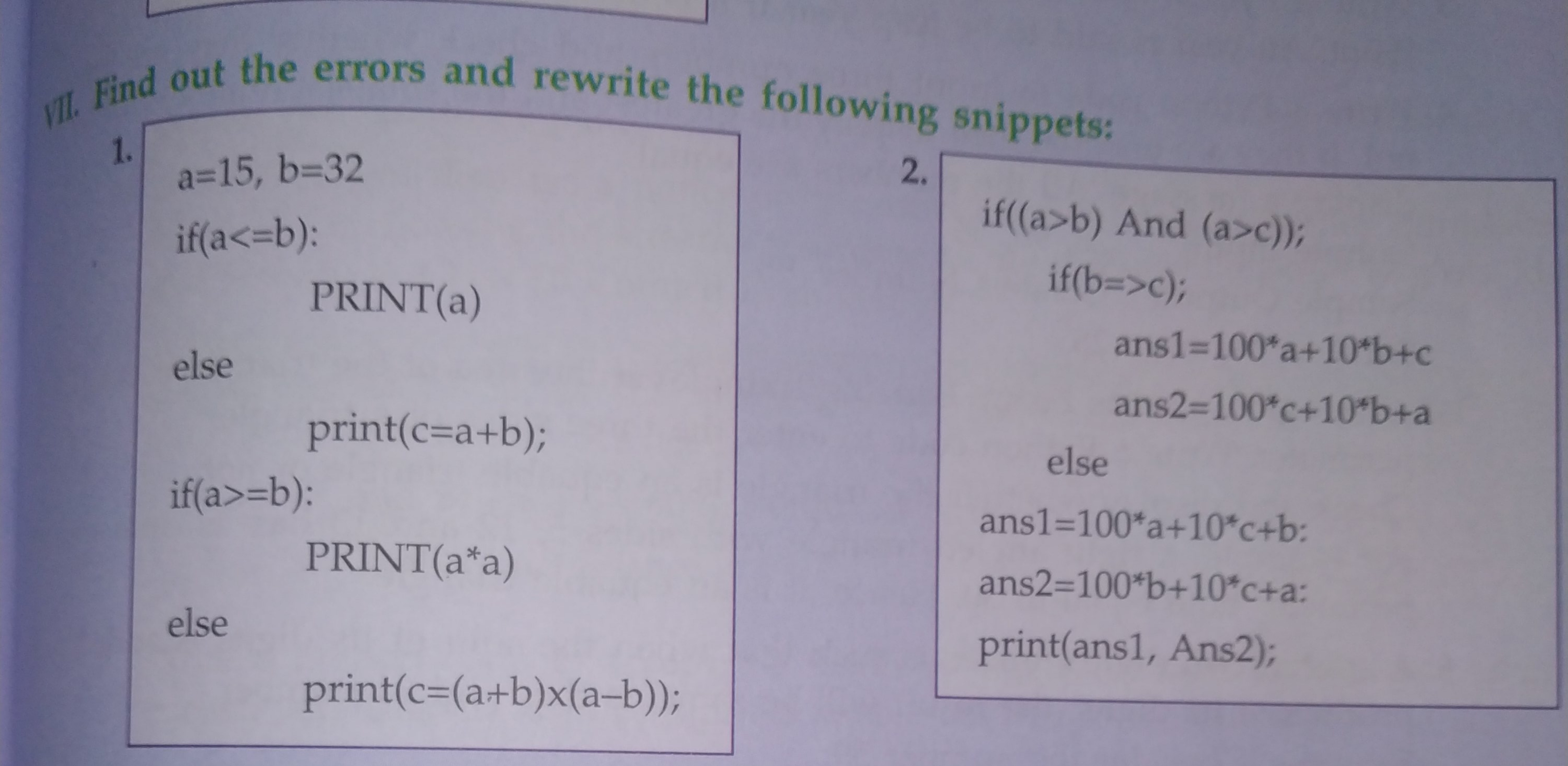 11. Find out the errors and rewrite the following snippets:
1.


a=15,