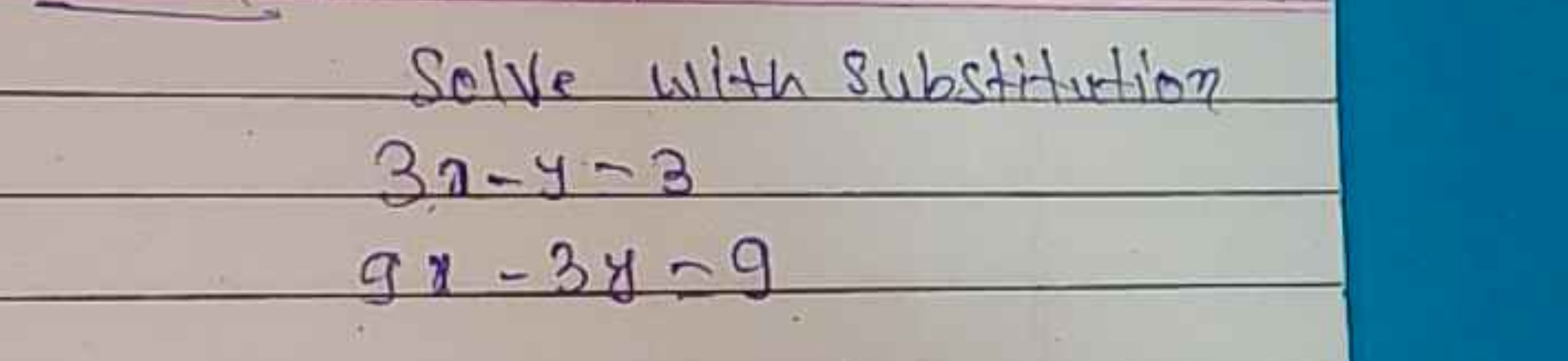 Solve with substitution
3x−y−39x−3y=9​