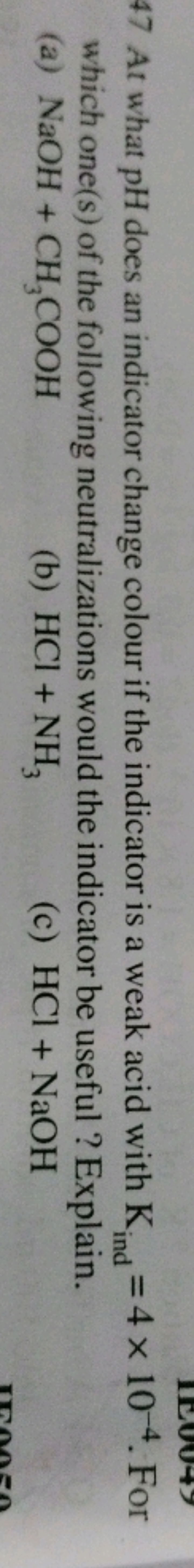 47 At what pH does an indicator change colour if the indicator is a we