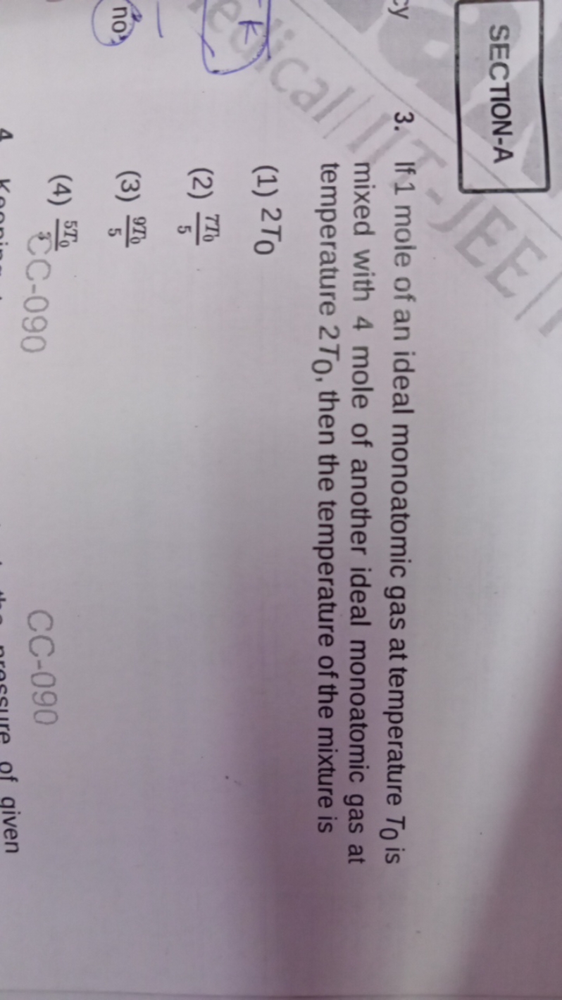 SECTION-A
3. If 1 mole of an ideal monoatomic gas at temperature T0​ i