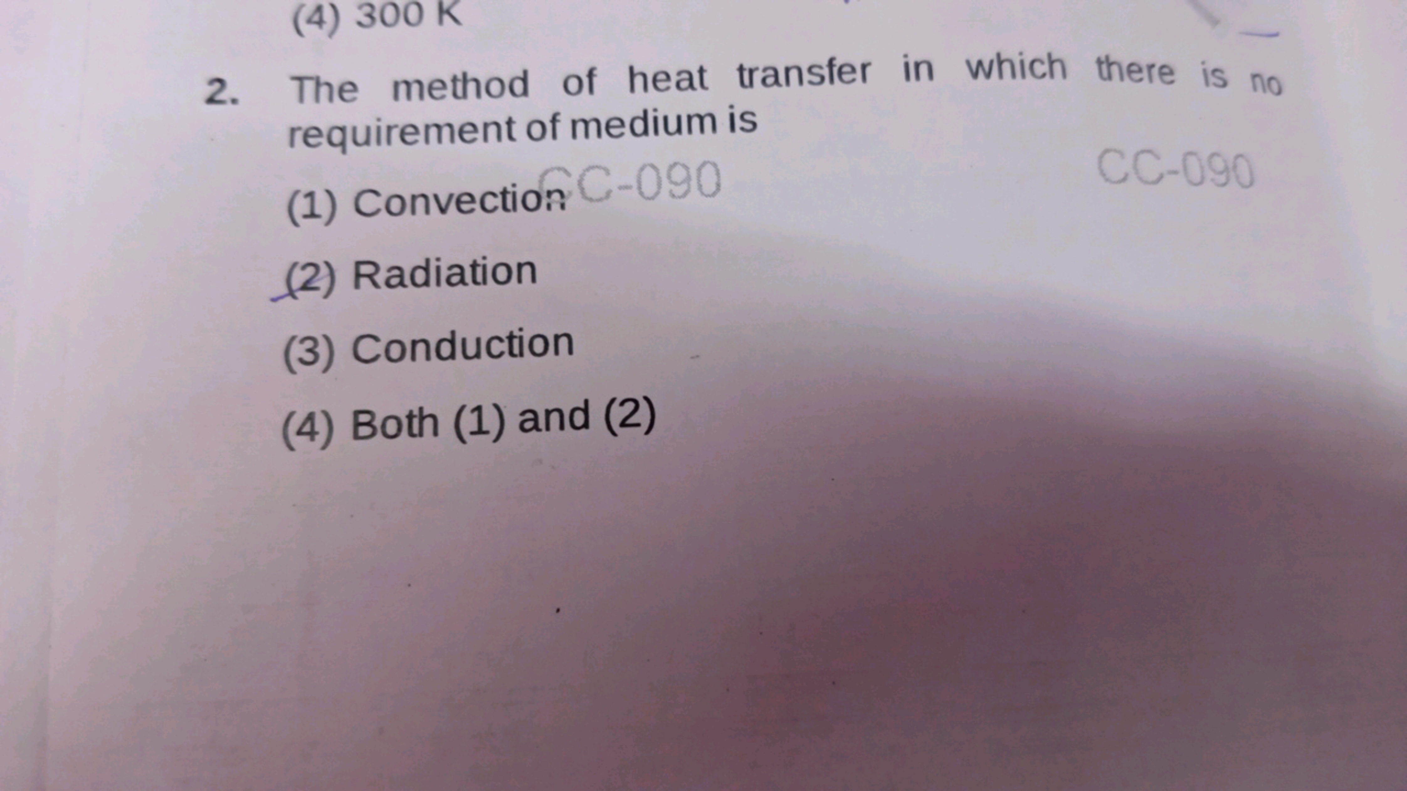 (4) 300 K
2. The method of heat transfer in which there is no
requirem