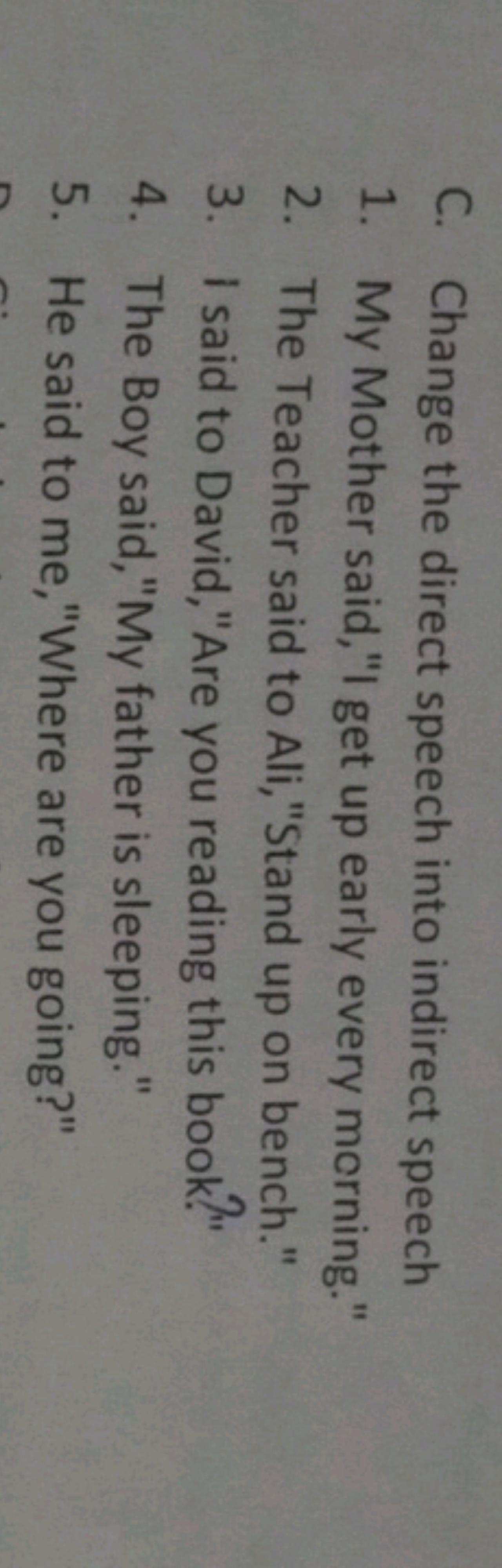 C. Change the direct speech into indirect speech
1. My Mother said, "I