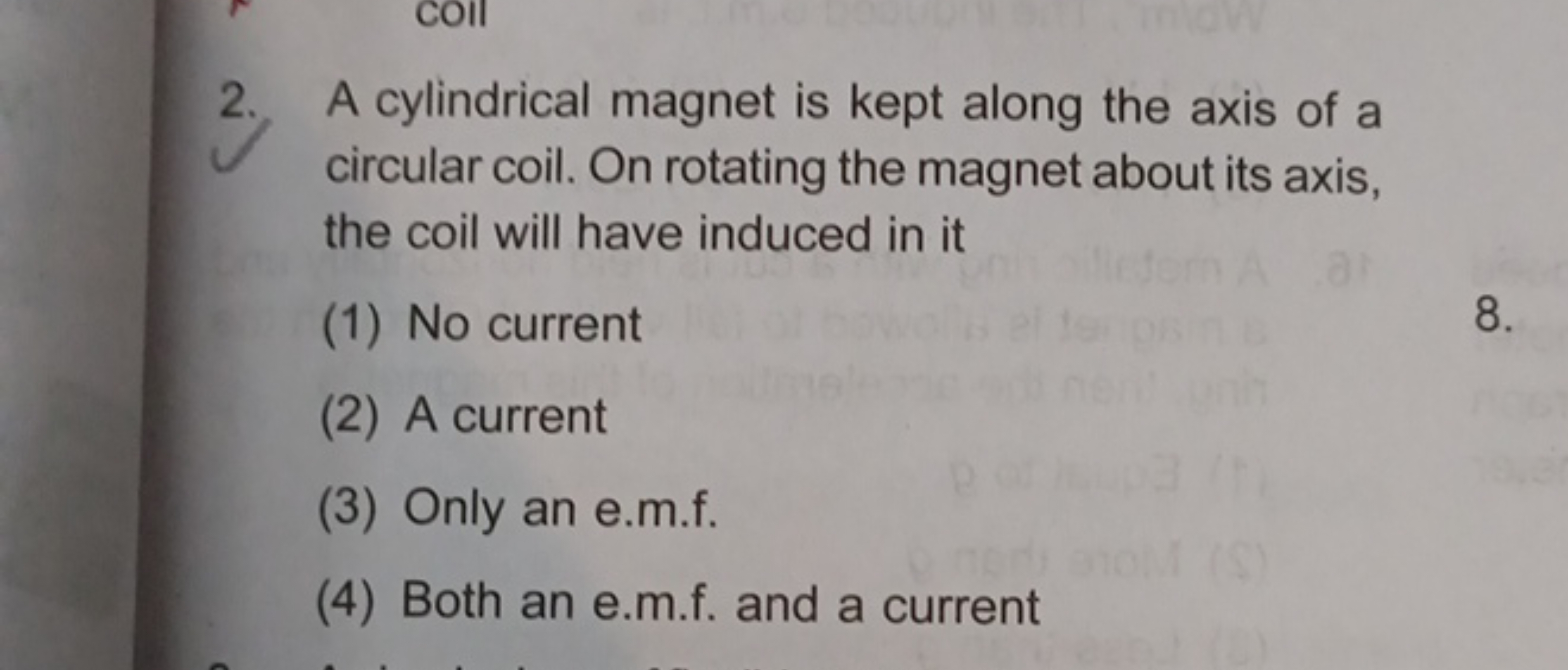 2. A cylindrical magnet is kept along the axis of a circular coil. On 