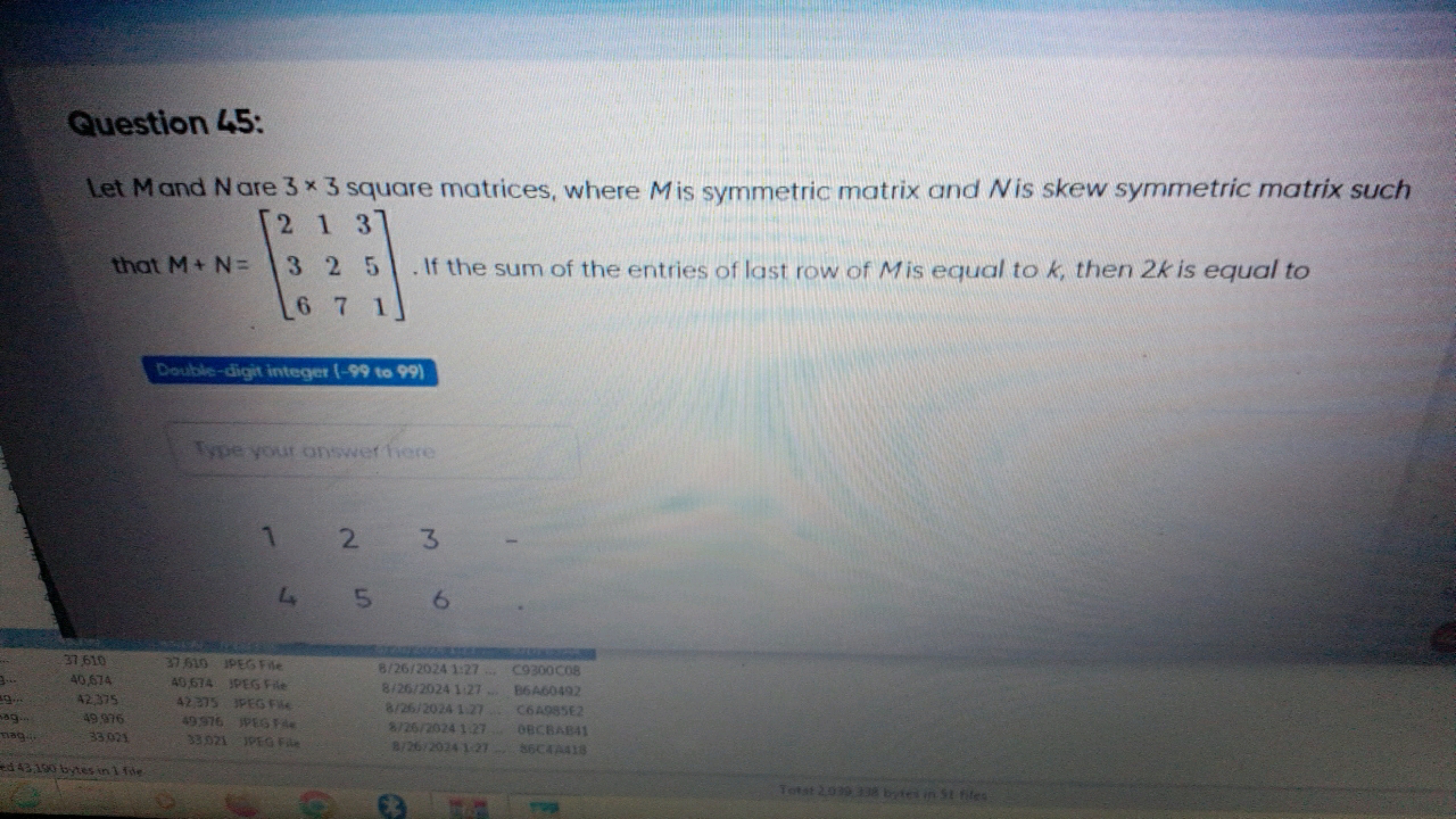 Question 45:
Let M and N are 3×3 square matrices, where M is symmetric