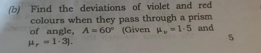 (b) Find the deviations of violet and red colours when they pass throu