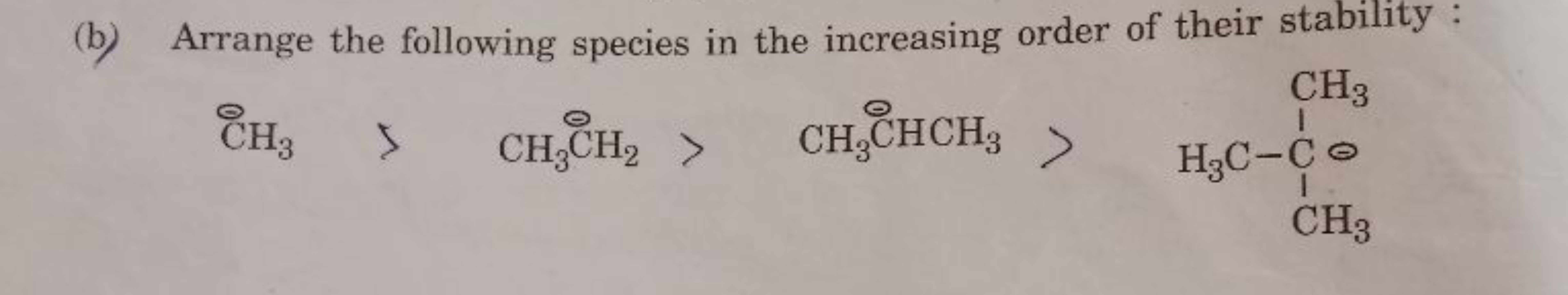 (b) Arrange the following species in the increasing order of their sta