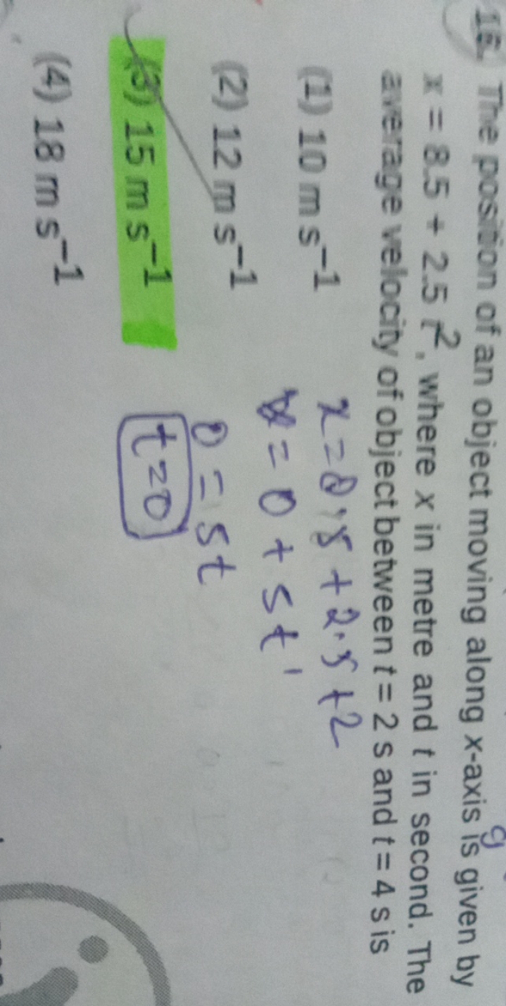 16. The position of an object moving along x-axis is given by x=8.5+2.