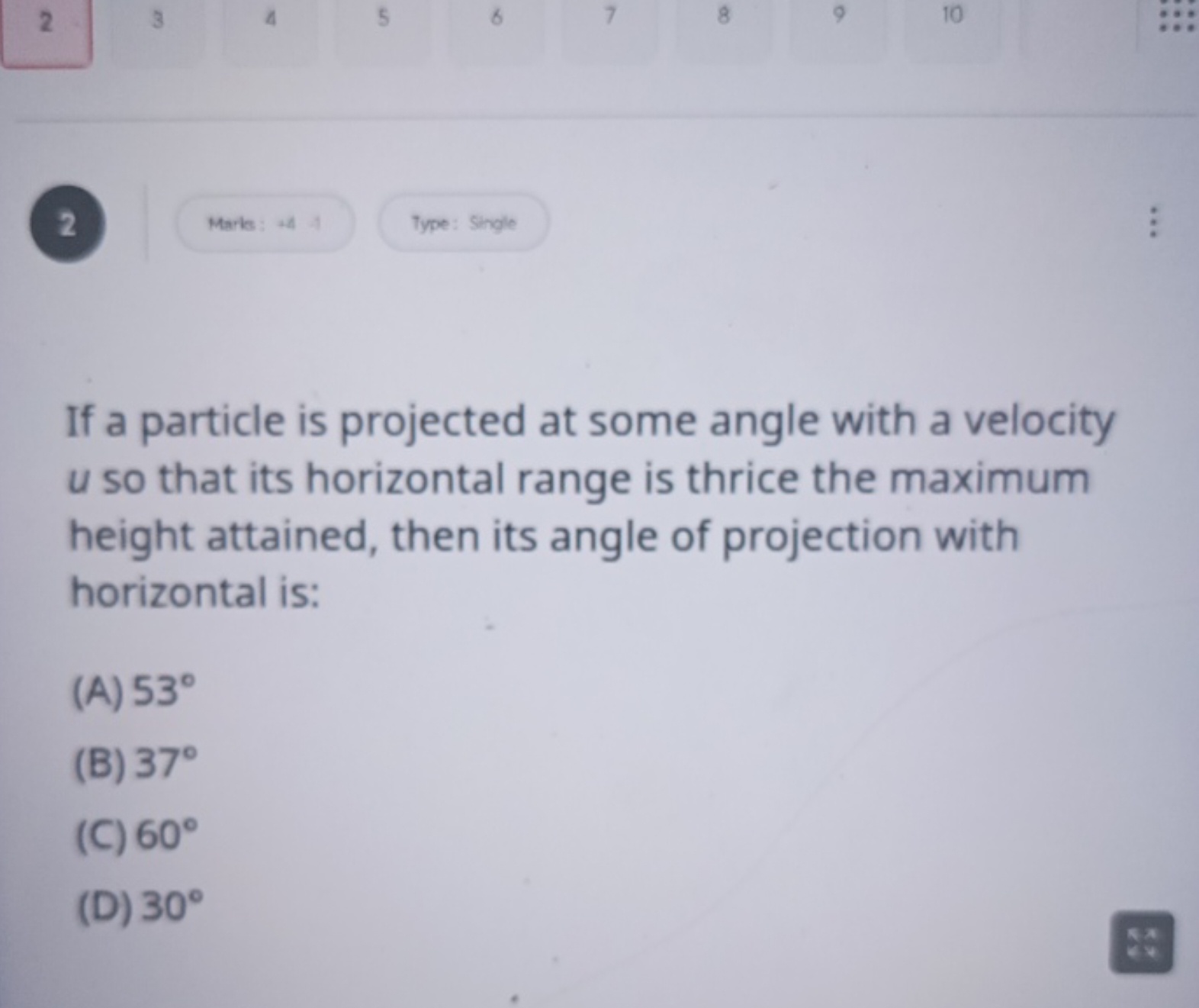 2
3
4
5
6
7
8
9
10
2
Mark
Type:
Single

If a particle is projected at 