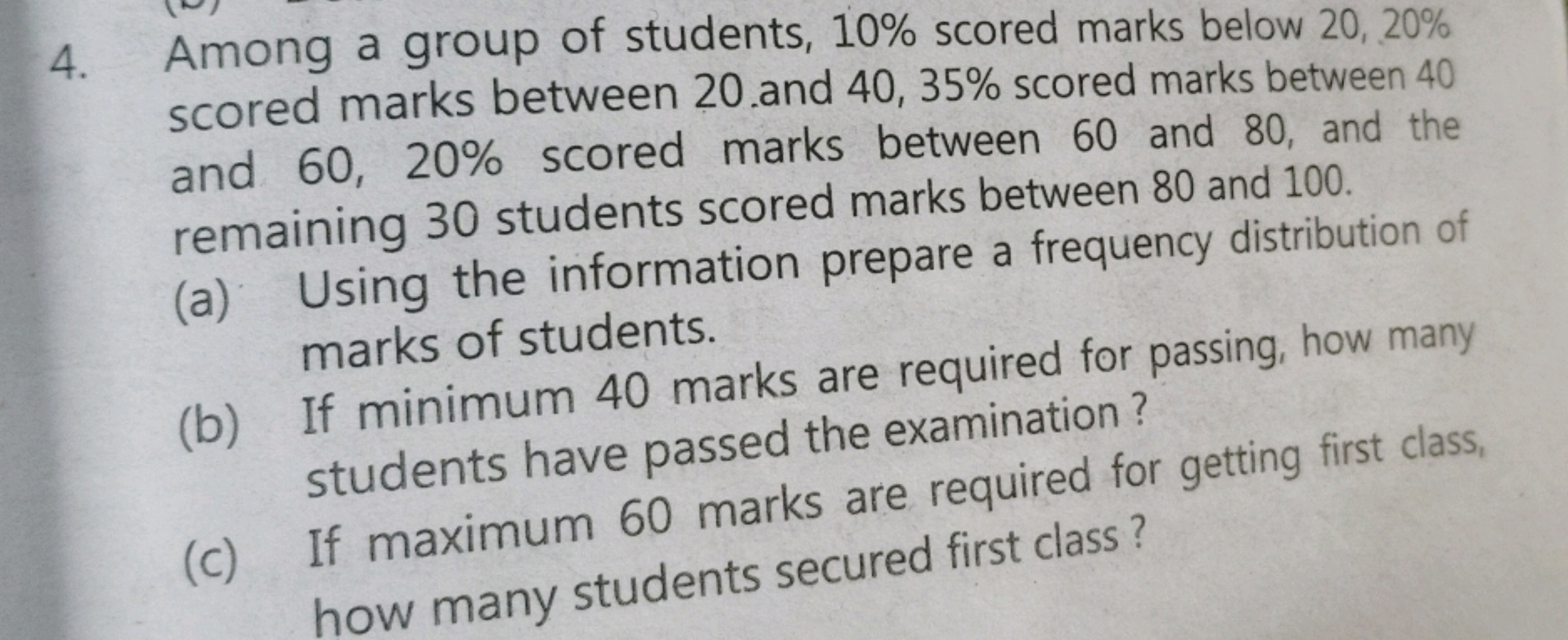 4. Among a group of students, 10% scored marks below 20,20% scored mar