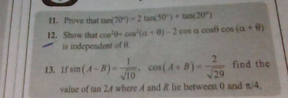 11. Prove that tan(70∘)=2tan(50∘)+tan(20∘)
12. Show that cos2θ+cos2(a+