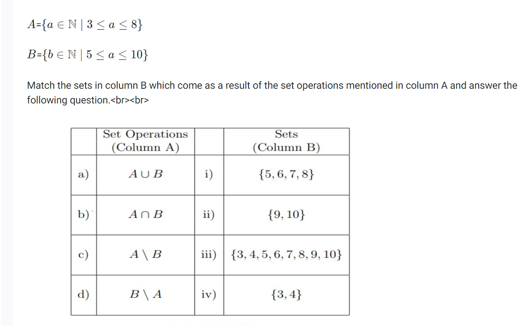 A={a∈N∣3≤a≤8}B={b∈N∣5≤a≤10}​
Match the sets in column B which come as 