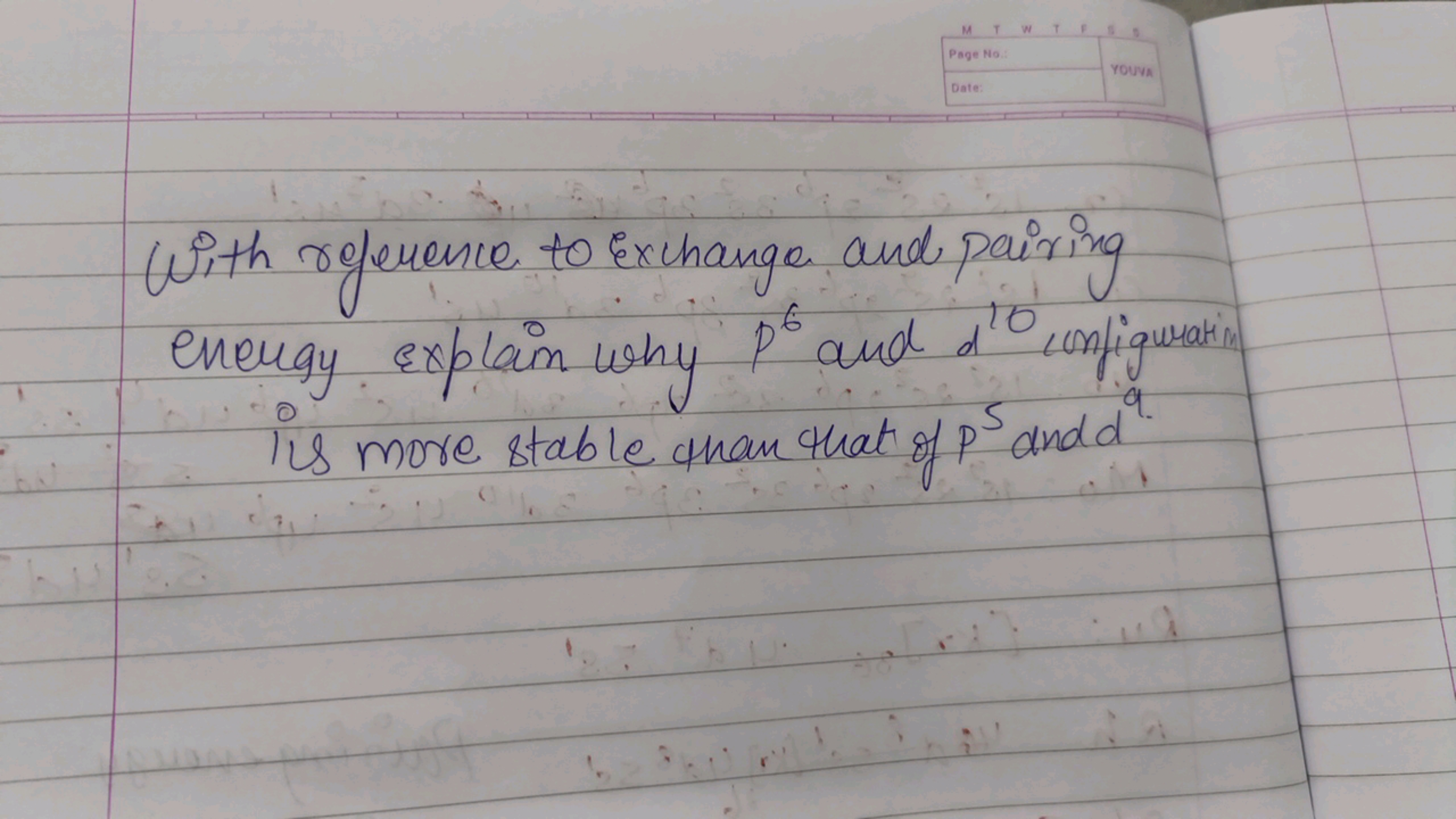 With reference to Exchange and pairing energy explain why p6 and d10 c