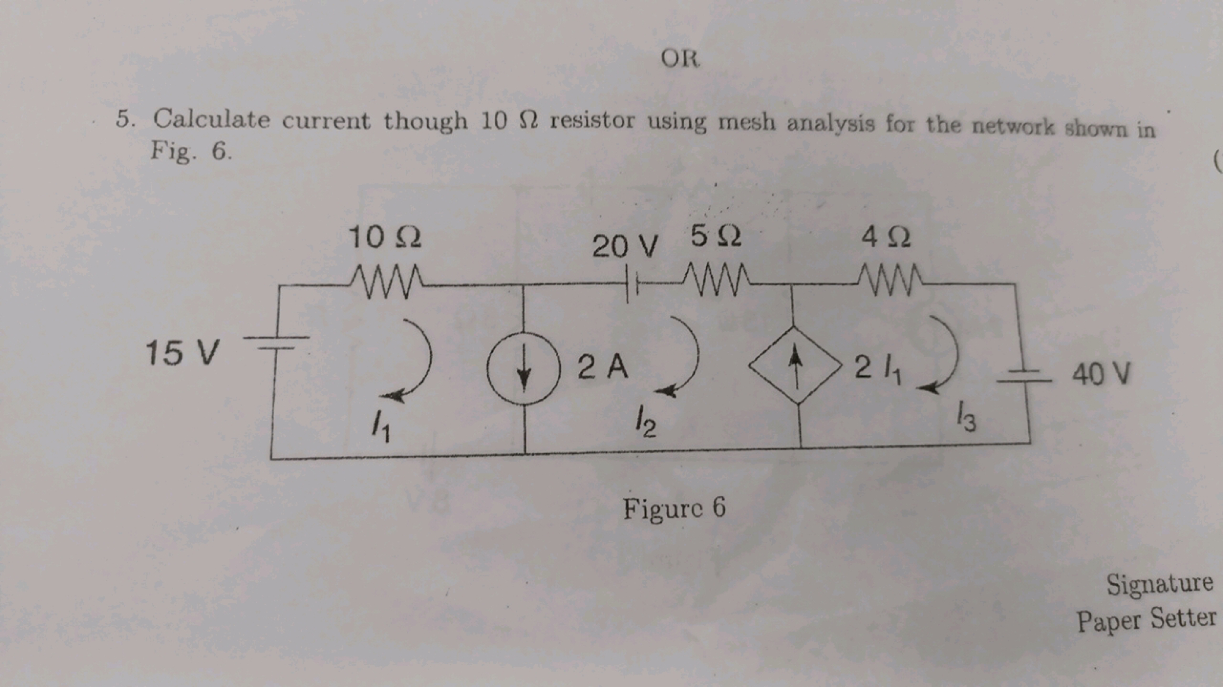 OR
5. Calculate current though 10Ω resistor using mesh analysis for th