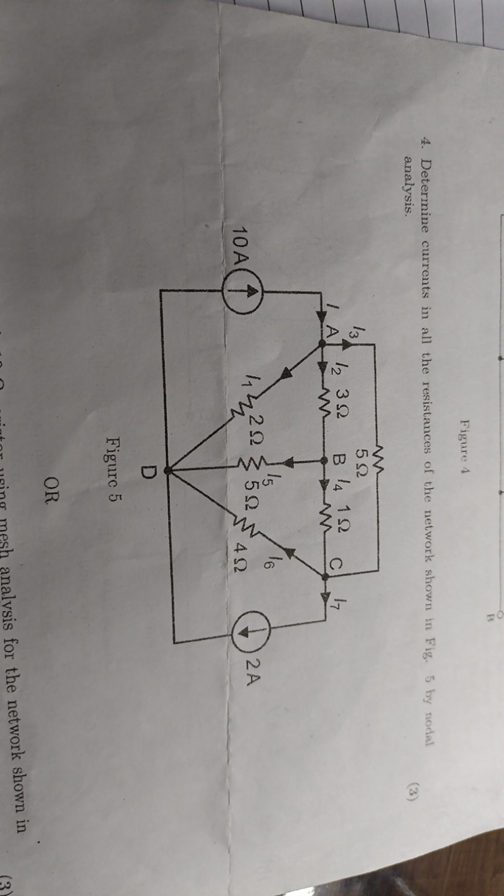 Figure 4
4. Determine currents in all the resistances of the network s