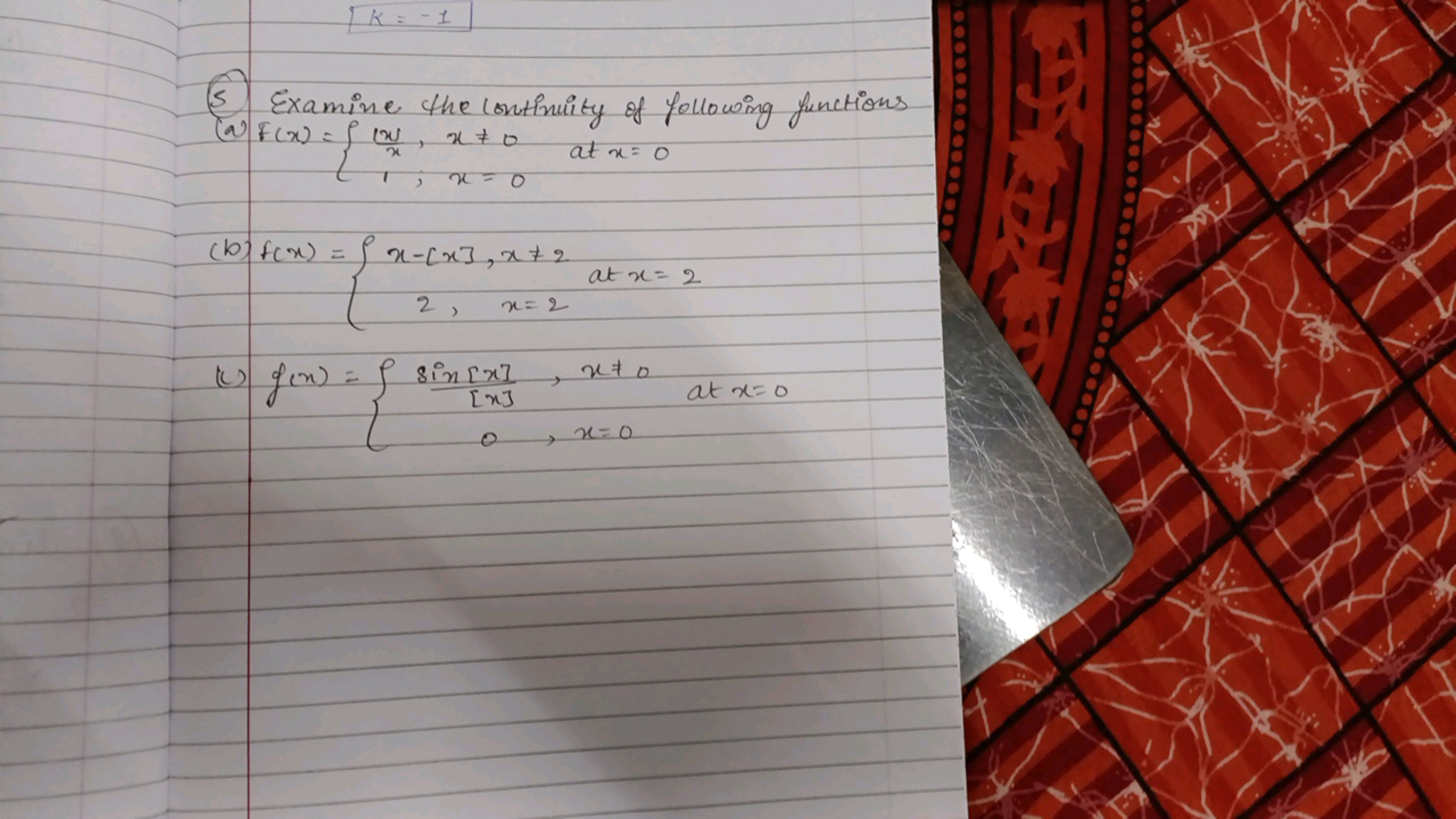 (5) Examine the continuity of following functions
(a) f(x)={x(x)​,x=0