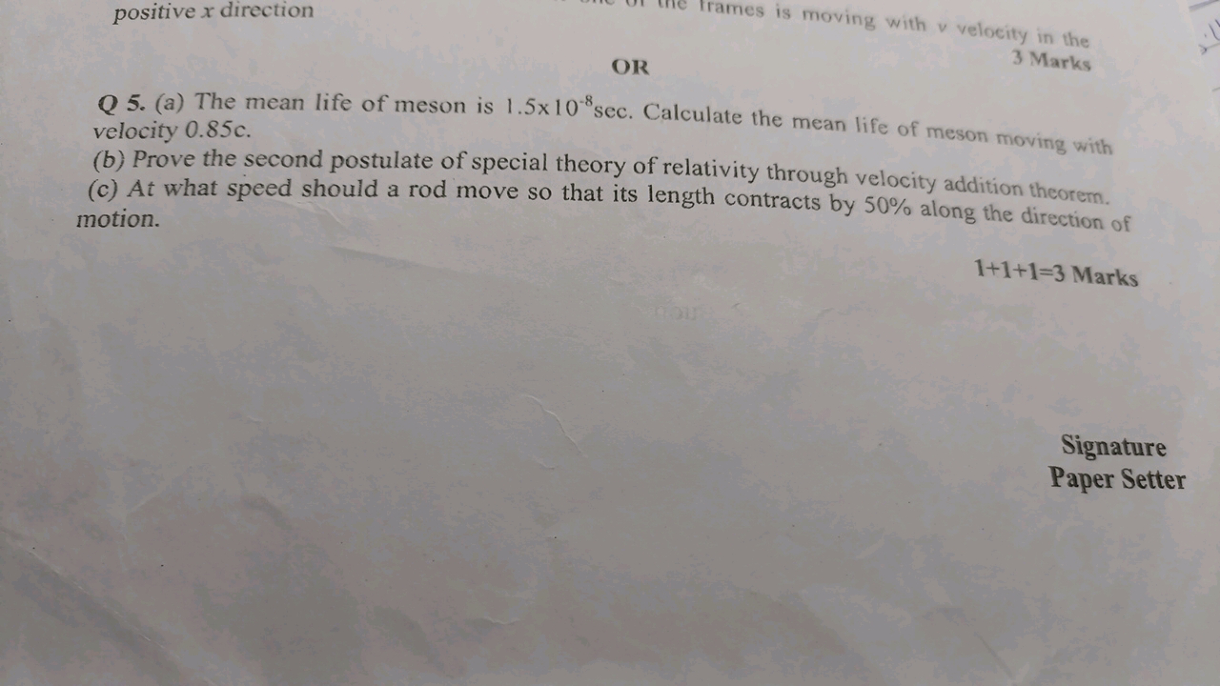 positive x direction
OR
3 Marks
Q 5. (a) The mean life of meson is 1.5