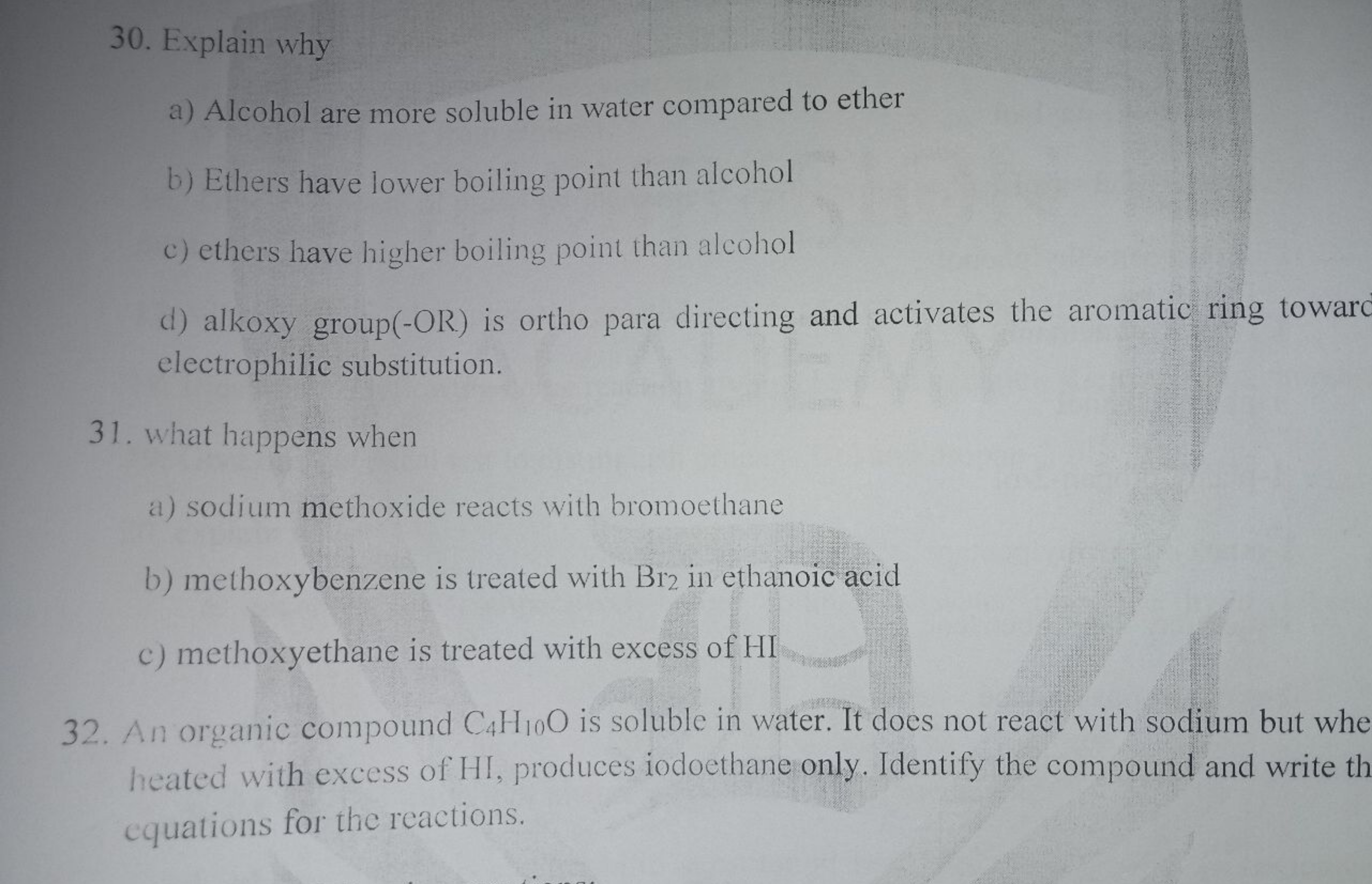 30. Explain why
a) Alcohol are more soluble in water compared to ether