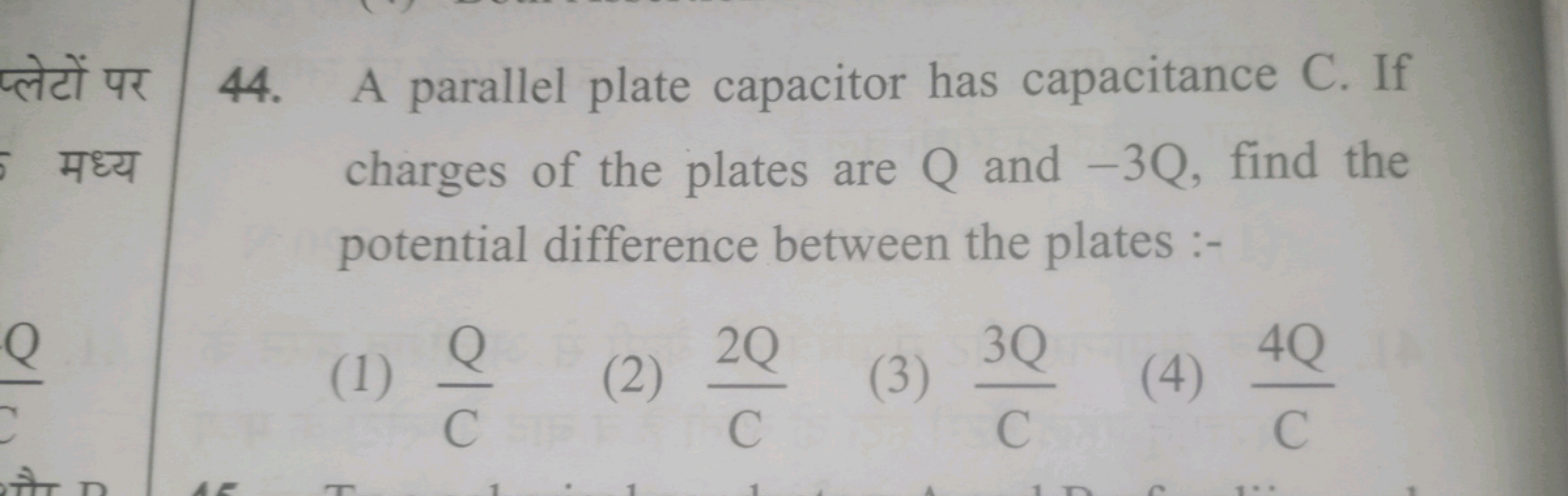 C
act UR
S
Q
44. A parallel plate capacitor has capacitance C. If
char