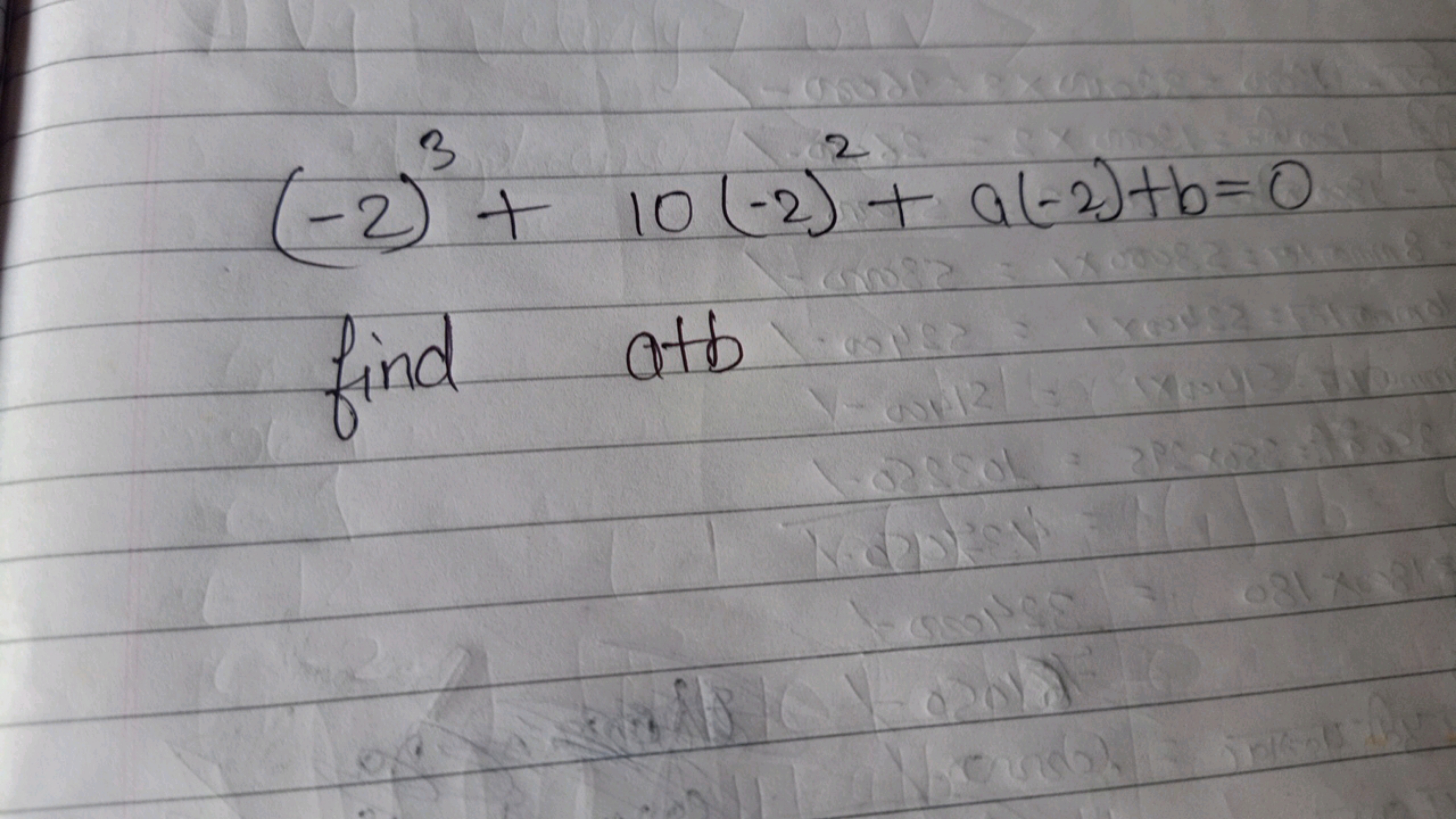 (−2)3+10(−2)2+a(−2)+b=0
find a+b