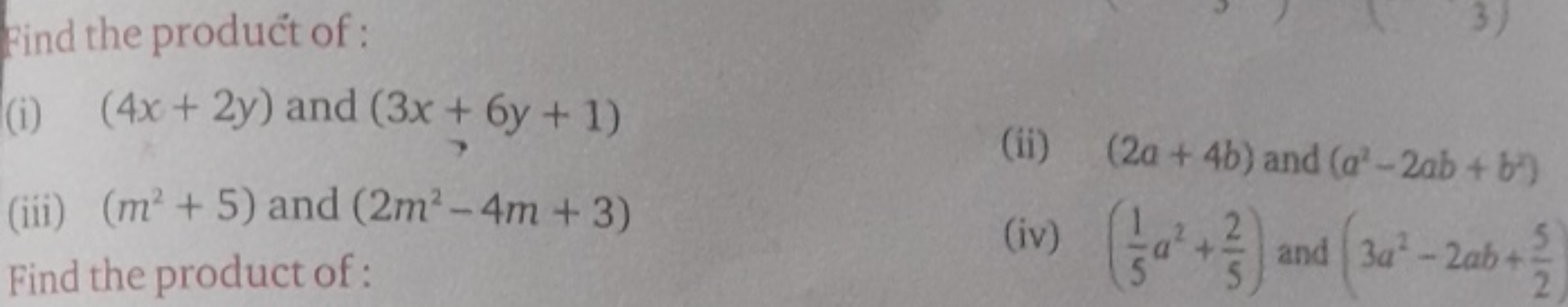 Find the product of:
(i) (4x+2y) and (3x+6y+1)
(ii) (2a+4b) and (a2−2a