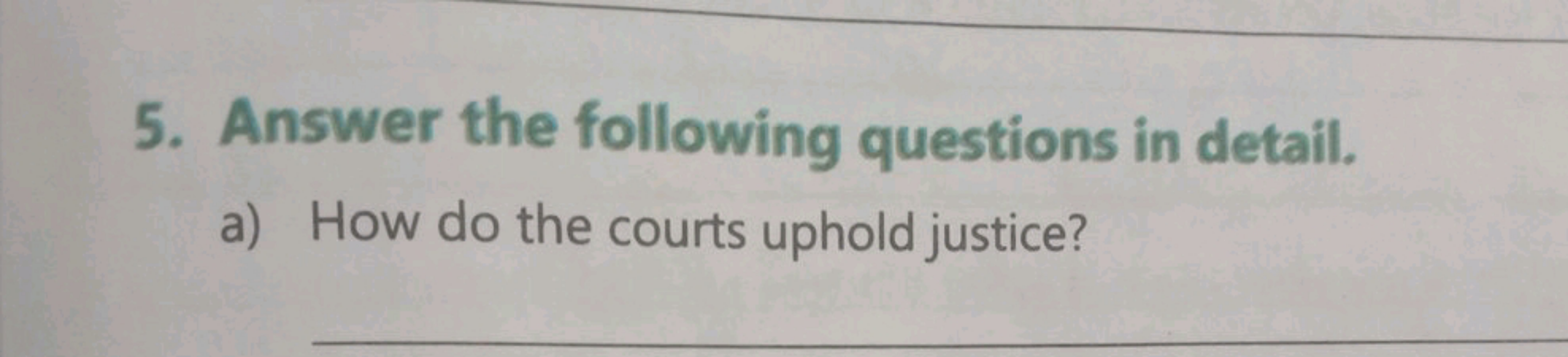 5. Answer the following questions in detail.
a) How do the courts upho