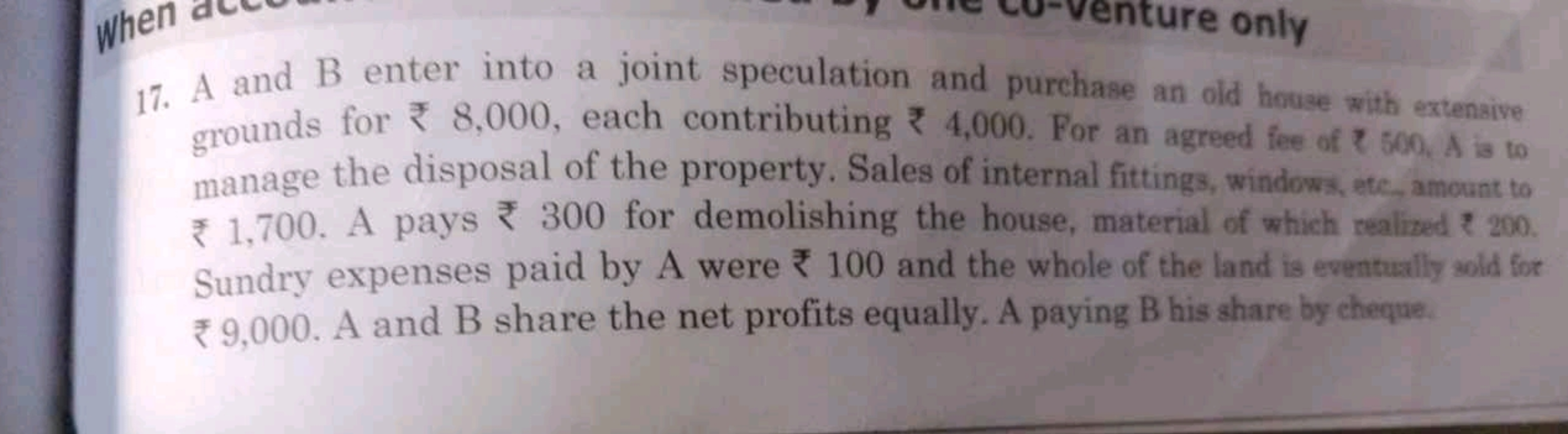 17. A and B enter into a joint speculation and purchase an old house w