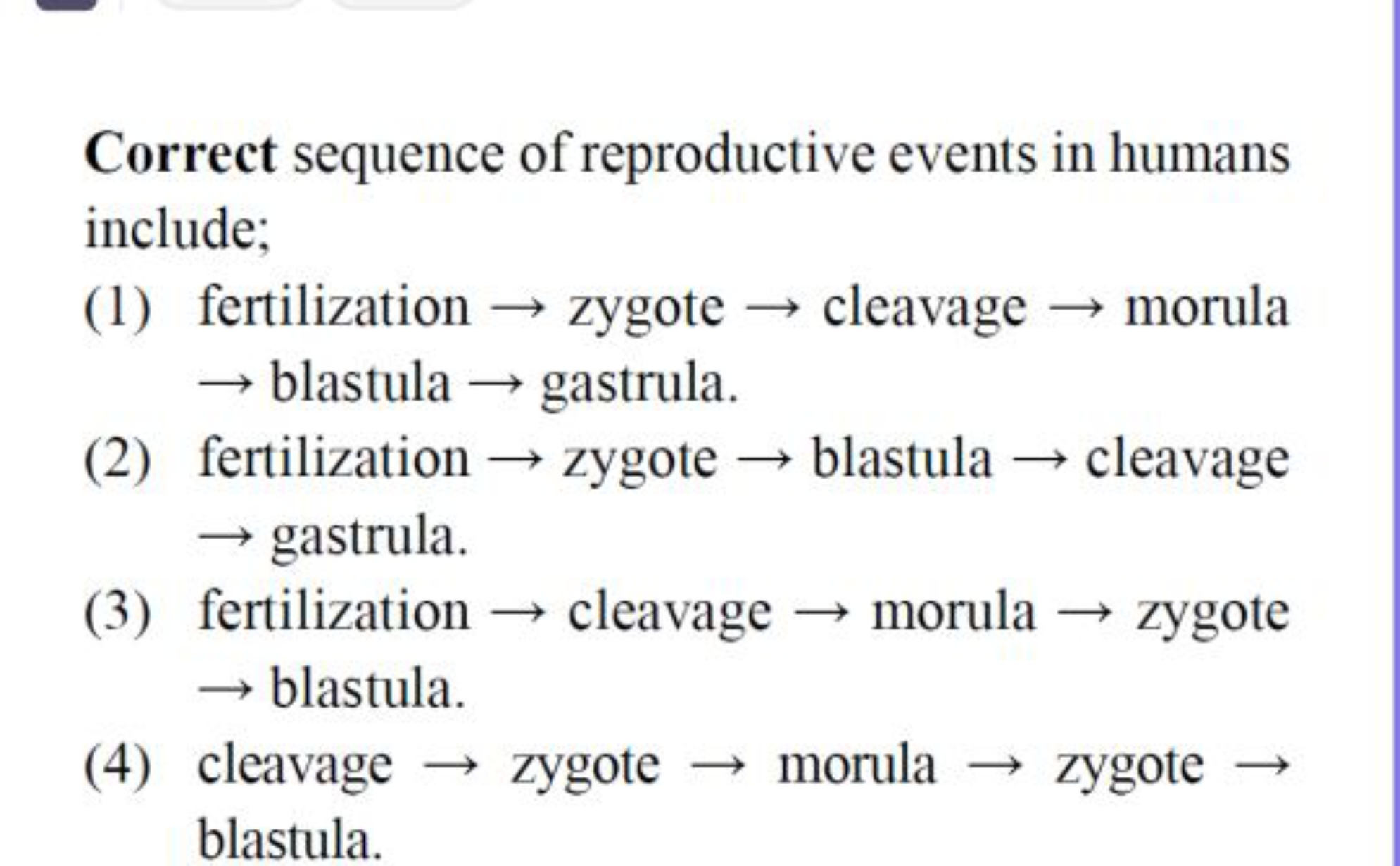 Correct sequence of reproductive events in humans include;
(1) fertili