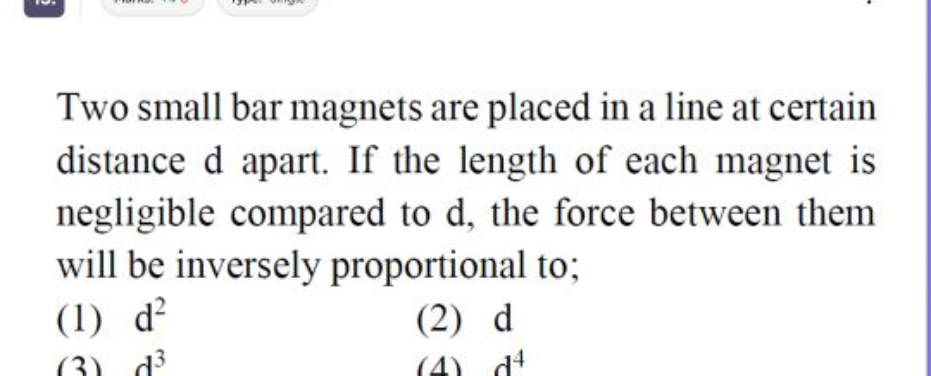 Two small bar magnets are placed in a line at certain distance d apart