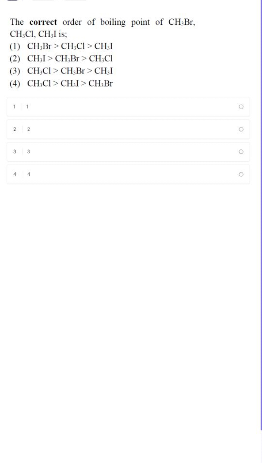 The correct order of boiling point of CH3​Br, CH3​Cl,CH3​I is;
(1) CH3