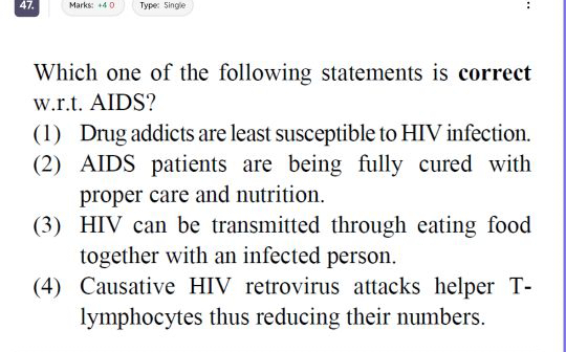 Which one of the following statements is correct w.r.t. AIDS?
(1) Drug