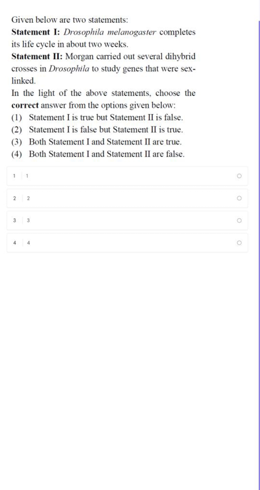 Given below are two statements:
Statement I: Drosophila melanogaster c