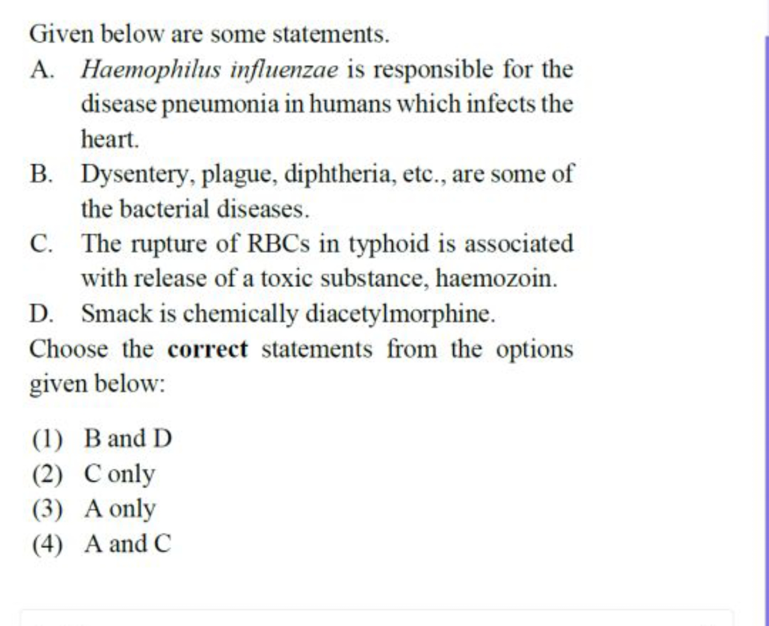 Given below are some statements.
A. Haemophilus influenzae is responsi