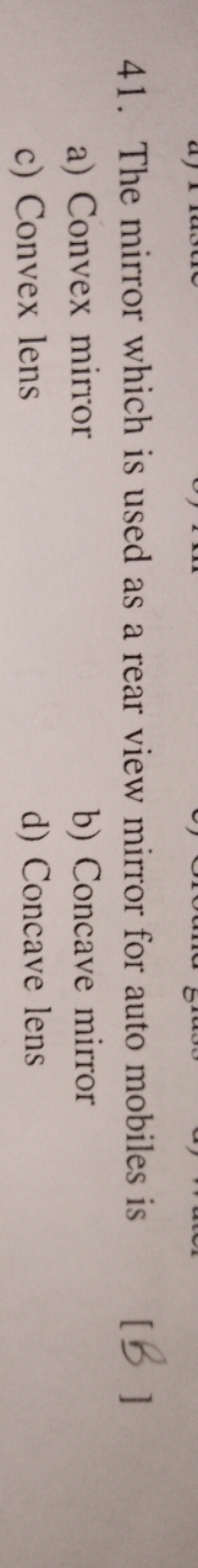 41. The mirror which is used as a rear view mirror for auto mobiles is