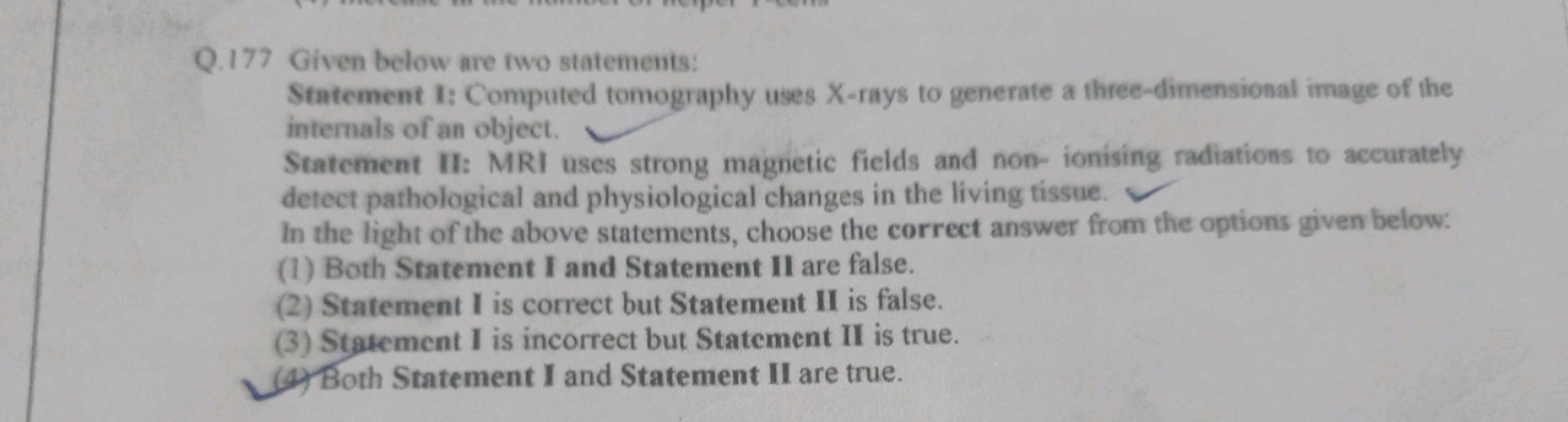 Q.177 Given below are two statements:
Statement I: Computed tomography