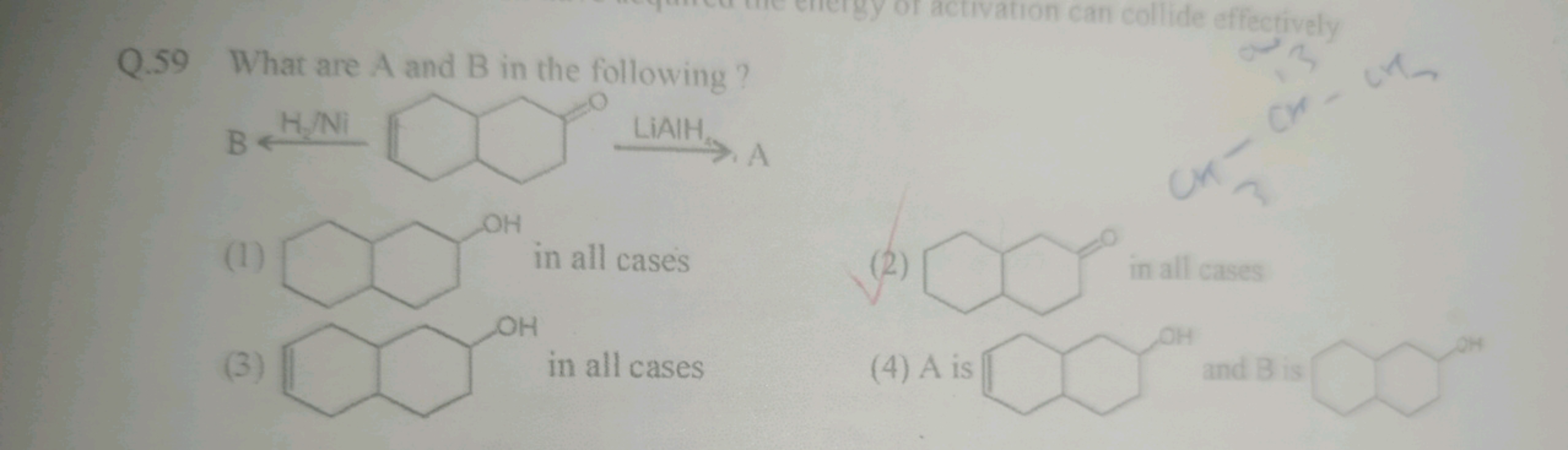 Q.59 What are A and B in the following?
B H/Ni
(1)
LIAIHA
(3)
activati