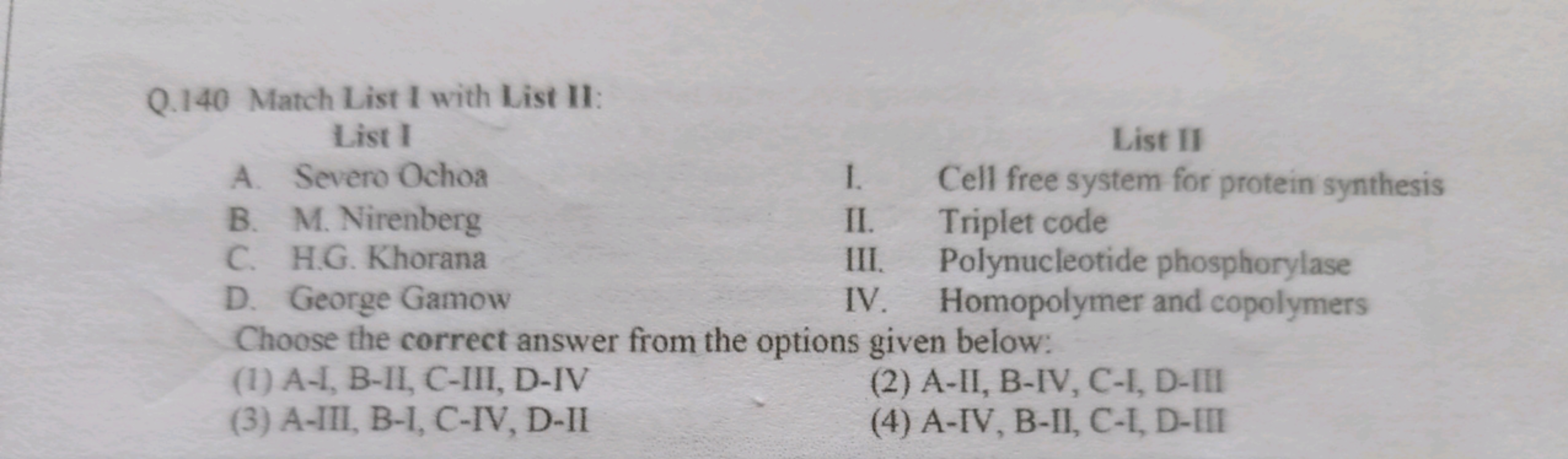 Q. 140 Match List I with List II:

List I
A. Severo Ochoa
B. M. Nirenb
