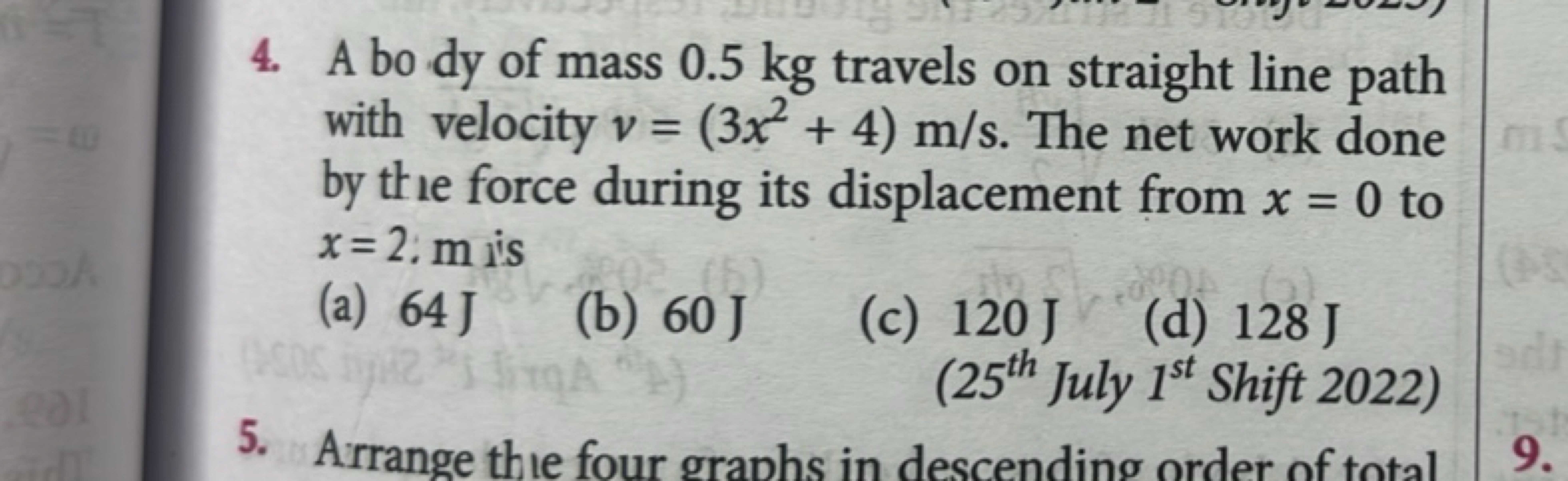 4. A bo dy of mass 0.5 kg travels on straight line path with velocity 