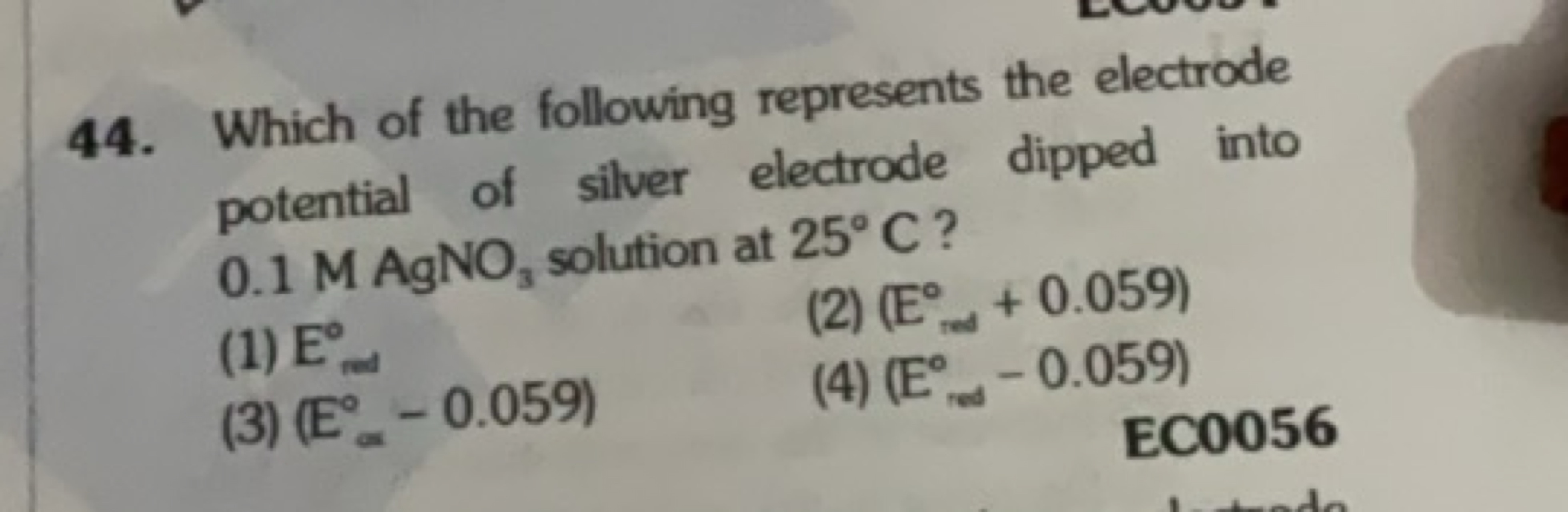 44. Which of the following represents the electrode potential of silve