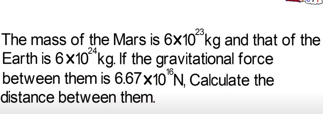 The mass of the Mars is 6×1023 kg and that of the Earth is 6×1024 kg. 